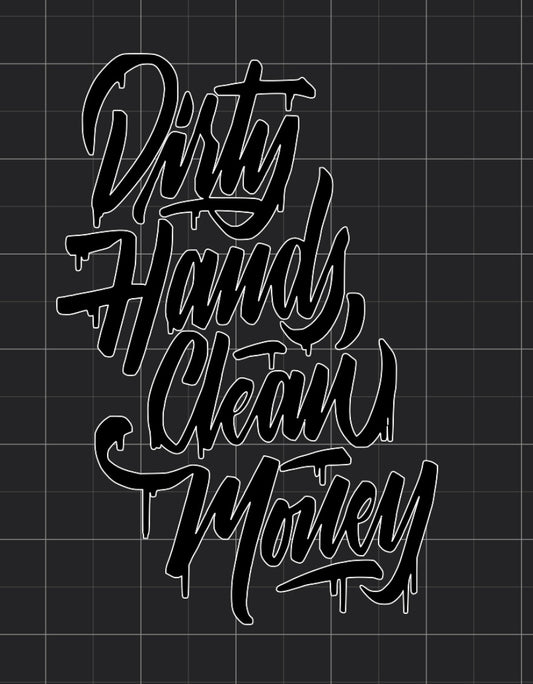 Dirty Hands Clean Money Decal