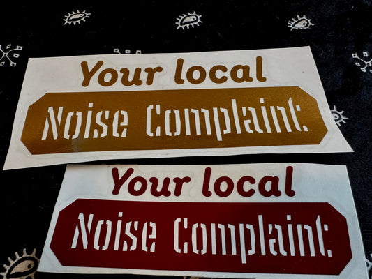 Your Local Noise Complaint Decal