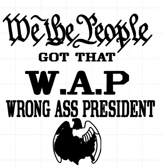 WAP (Wrong A$$ President) Decal