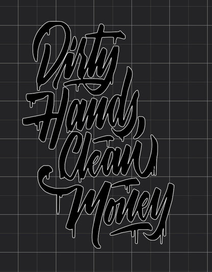 Dirty Hands Clean Money Decal