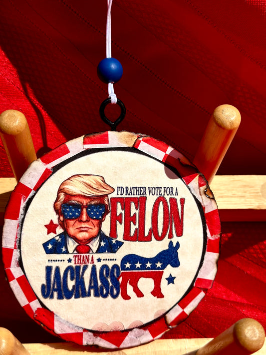 I’d Rather Vote For A Felon Than A Jacka$$ Car Freshie