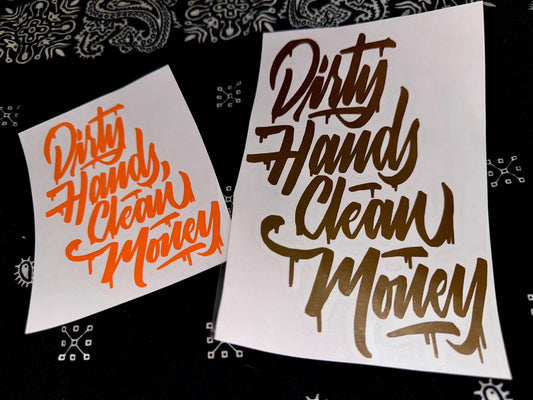 Dirty Hands Clean Money Decal