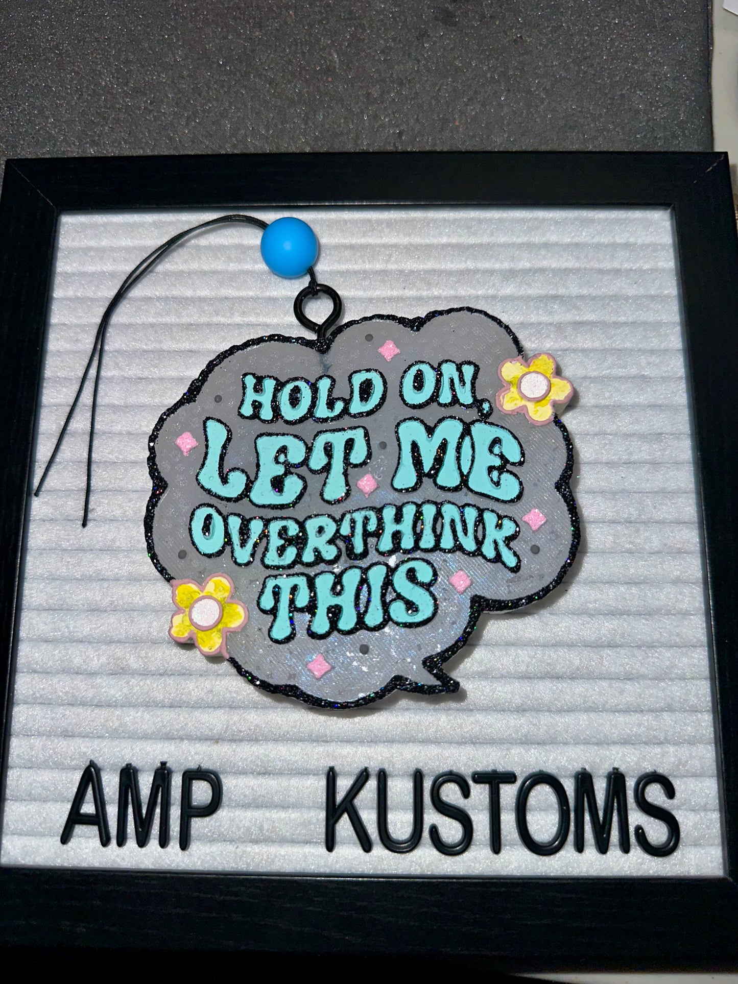 “Hold On Let Me Overthink This” Car Freshie