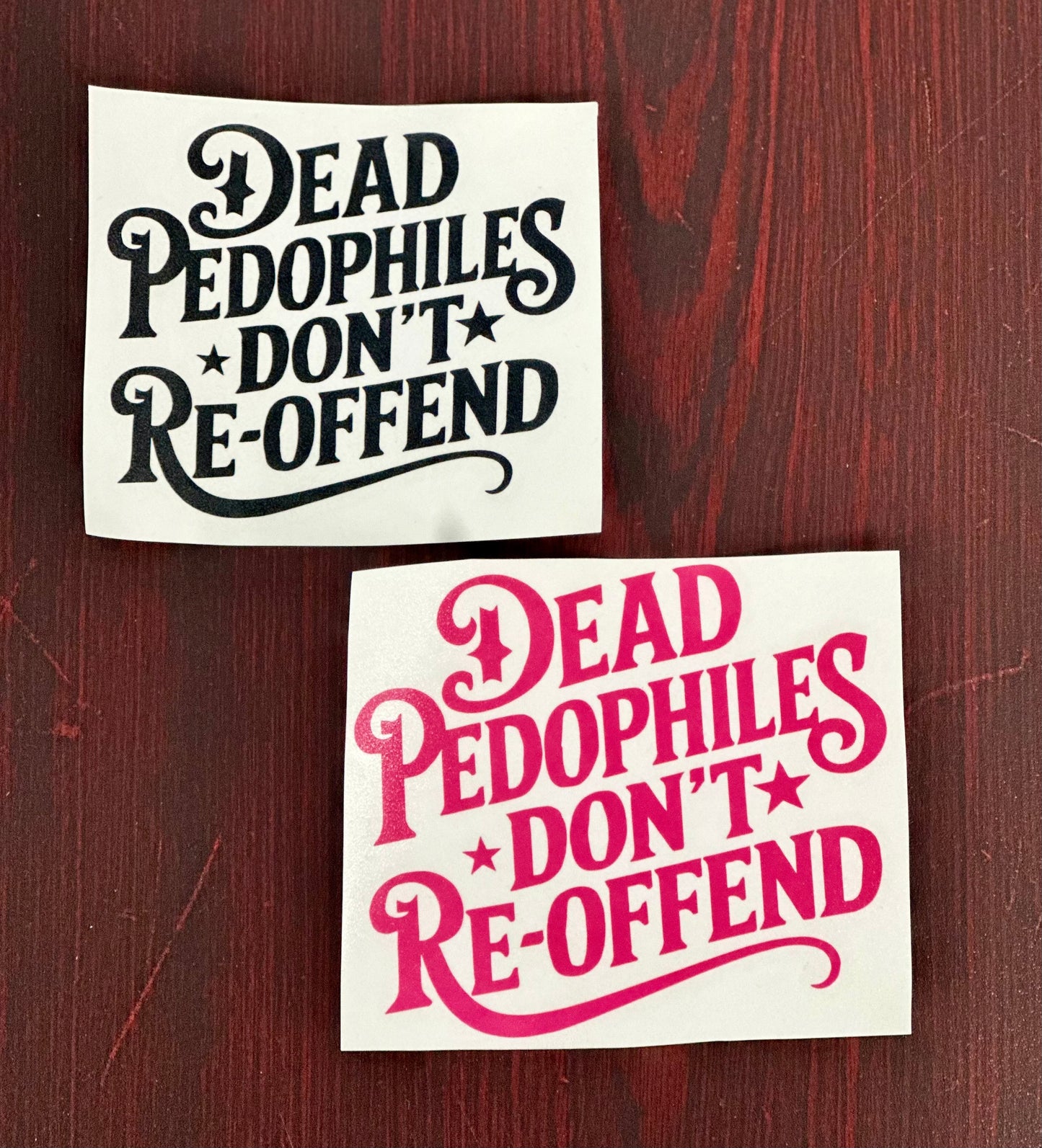 Dead Pedophiles Don’t Re-Offend Vinyl Sticker
