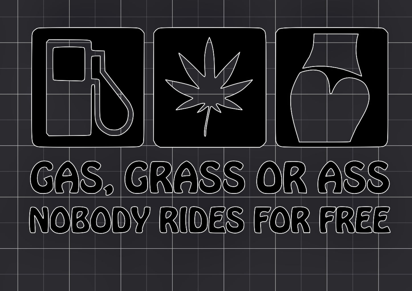 Gas, Grass, or Ass Decal